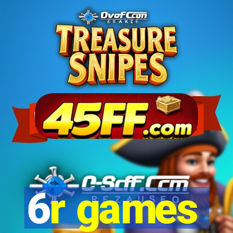 6r games